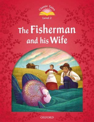  The Fisherman and His Wife! A Timeless Tale of Greed and the Price We Pay